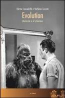 Evolution. Darwin e il cinema di Elena Canadelli, Stefano Locati edito da Le Mani-Microart'S