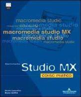 Studio MX. Corso pratico. Con CD-ROM di Nicola Castrofino, Bruno Gioffrè edito da Mondadori Informatica
