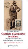 Gabriele D'Annunzio socialista di Antonio Alosco edito da Graus Edizioni