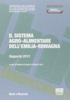 Il sistema agro-alimentare dell'Emilia-Romagna. Rapporto 2013 di Roberto Fanfani, Renato Pieri edito da Maggioli Editore