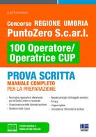 Concorso Regione Umbria PuntoZero S.c.ar.l 100 Operatore/Operatrice CUP. Prova scritta. Manuale completo per la preparazione. Con simulatore online. Con tutor digita edito da Maggioli Editore