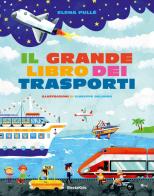 Il grande libro dei trasporti. Ediz. a colori di Elena Pullé edito da Mondadori Electa