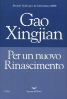 Per un nuovo rinascimento di Xingjian Gao edito da La nave di Teseo