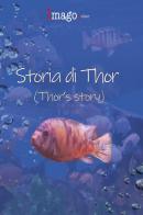 Storia di Thor-Thor's story. Ediz. bilingue di Annastella Gambini, Piera Braga, Sabrina Croci edito da Imago Editor