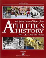 Intruing facts and figures from athletics history (1860-2014). Men & Women di Roberto L. Quercetani edito da Roberto Vallardi
