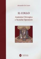 Il collo. Anatomia chirurgica e tecniche operatorie di Alessandro De Cesare edito da Università La Sapienza