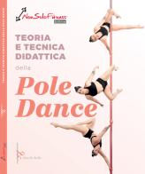 Teoria tecnica e didattica della pole dance di Elisa Di Chello edito da Nonsolofitness