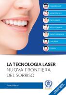 La tecnologia laser. Nuova frontiera del sorriso. Nuova ediz. di Franco Barzè edito da Gallo (Vercelli)