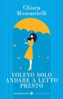 Volevo solo andare a letto presto di Chiara Moscardelli edito da Giunti Editore