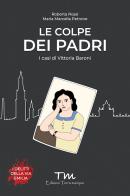 Le colpe dei padri. I casi di Vittoria Baroni di Roberta Rossi, Maria Marcella Petrone edito da Terra Marique