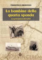 La bambina della quarta sponda (La principessa del nulla) di Francesco Ingrosso edito da La Memoria del Mondo