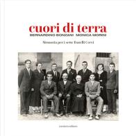 Cuori di terra. Memoria per i sette fratelli Cervi di Bernardino Bonzani, Monica Morini edito da Corsiero Editore