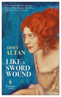 Like a sword wound di Ahmet Altan edito da Europa Editions