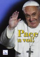 Pace a voi! di Francesco (Jorge Mario Bergoglio) edito da Elledici