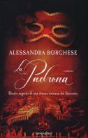 La padrona di Alessandra Borghese edito da Mondadori
