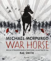 War horse. Ediz. illustrata di Michael Morpurgo edito da Rizzoli