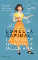 La radice quadrata della vita di Lorella Carimali edito da Rizzoli
