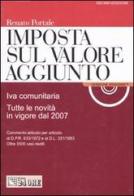 Imposta sul volore aggiunto. Iva comunitaria. Tutte le novità in vigore dal 2007. Con CD-ROM di Renato Portale edito da Il Sole 24 Ore