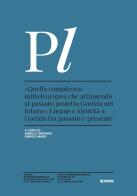 «Quella compitezza mitteleuropea che attingendo al passato proietta Gorizia nel futuro». Lingue e identità a Gorizia tra passato e presente edito da Forum Edizioni