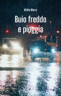 Buio freddo e pioggia di Attilio Marra edito da Altromondo Editore di qu.bi Me