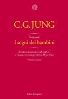 I sogni dei bambini. Seminario tenuto nel 1936-41 vol.2 di Carl Gustav Jung edito da Bollati Boringhieri