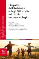 L'impatto dell'ambiente e degli stili di vita nel rischio onco-ematologico edito da Franco Angeli