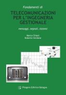 Fondamenti di telecomunicazioni per l'ingegneria gestionale. Messaggi, segnali, sistemi di Marco Chiani, Roberto Verdone edito da Pitagora