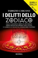 I delitti dello Zodiaco di Fabrizio Carcano edito da Ugo Mursia Editore