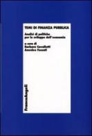 Temi di finanza pubblica. Analisi di politiche per lo sviluppo dell'economia edito da Franco Angeli