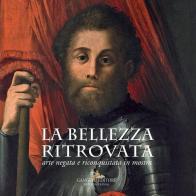 La bellezza ritrovata. Arte negata e riconquistata in mostra. Catalogo della mostra (Roma, 2 giugno-26 novembre 2017). Ediz. a colori edito da Gangemi Editore