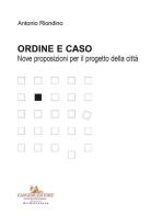 Ordine e caso. Nove proposizioni per il progetto della città di Antonio Riondino edito da Gangemi Editore