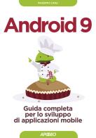 Android 9. Guida completa per lo sviluppo di applicazioni mobile. Con aggiornamento online di Massimo Carli edito da Apogeo