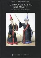 Il grande libro dei maghi. Da Merlino a Harry Potter di Olaf Benzinger edito da Newton Compton