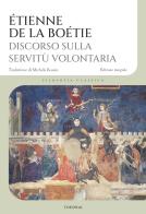 Discorso sulla servitù volontaria. Ediz. integrale di Étienne de La Boëtie edito da Edizioni Theoria