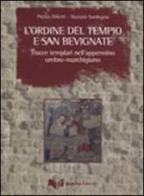 L' ordine del tempio e San Bevignate. Tracce templari nell'appennino umbro-marchigiano di Pietro Diletti, Nunzio Sardegna edito da Guerra Edizioni