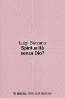Spiritualità senza Dio? di Luigi Berzano edito da Mimesis