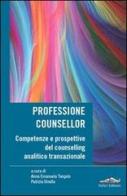 Professione counsellor. Competenze e prospettive del counselling analitico transazionale edito da Felici