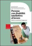 Persone con disabilità intellettiva al lavoro. Metodi e strumenti edito da Centro Studi Erickson