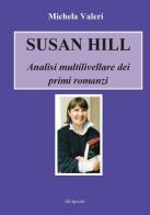 Susan Hill. Analisi multilivellare dei primi romanzi di Michela Valeri edito da Edizioni del faro