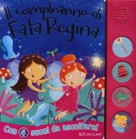 Il compleanno di fata Regina. Libro sonoro. Ediz. a colori edito da Crealibri