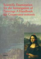 Scientific examination for the investigation of paintings. A handbook for conservator-restorers edito da Centro Di