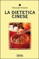 La dietetica cinese di Rosalba Pagano edito da Xenia