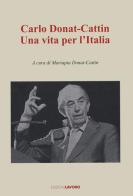 Carlo Donat-Cattin. Una vita per l'Italia edito da Edizioni Lavoro