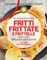 Fritti, frittate e frittelle di Accademia italiana della cucina edito da Bolis