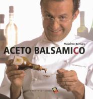 Aceto balsamico di Massimo Bottura edito da Bibliotheca Culinaria