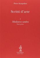 Pietro Scarpellini. Scritti d'arte vol.1 edito da Volumnia Editrice
