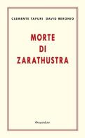 Morte di Zarathustra di Clemente Tafuri, David Beronio edito da Akropolis Libri