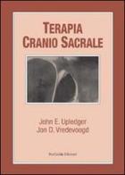 Terapia cranio sacrale di John E. Upledger, Jon D. Vredevoogd edito da BioGuida