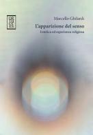 L'apparizione del senso. Estetica ed esperienza religiosa di Marcello Ghilardi edito da Orthotes