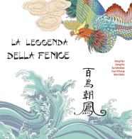 La leggenda della Fenice. Ediz. illustrata di Yang Fan, Zang Xu edito da Errekappa